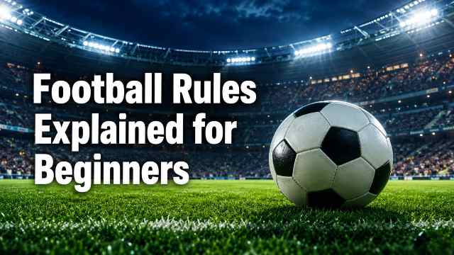 Football Rules Explained for Beginners